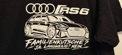 Audi RS6 Kult T-Shirt – „Familienkutsche? Ja. Langweilig? Nein!“ – Für echte Audi-Fans
